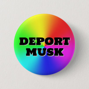 DEPORT MUSK ( you may change the words! ) 6 Cm Round Badge