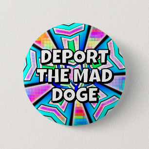 DEPORT THE MAD DOGE (you may change the words) 6 Cm Round Badge