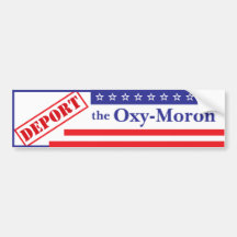 Deport the Oxy-Moron Bumper Sticker