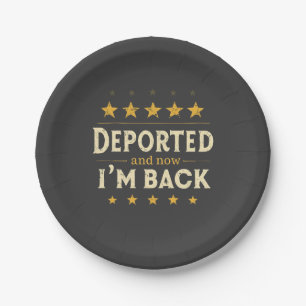 Deported and Now I'm Back Immigration Mexican Paper Plate