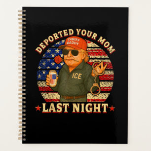 DEPORTED Your MOM Last Night Planner