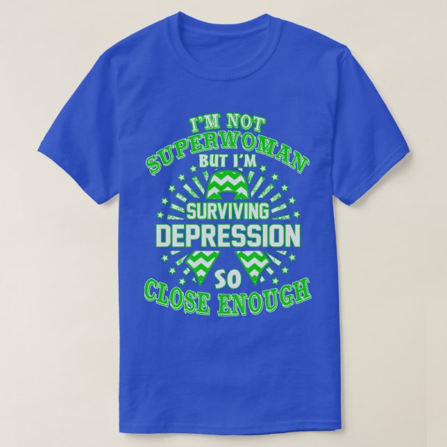 Depression Awareness Im Not Superwoman But Im Surv T-Shirt (Design Front)