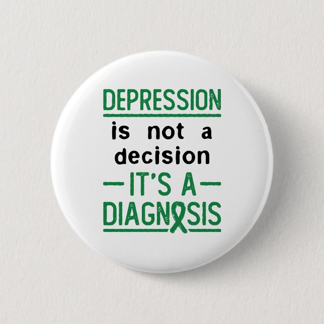 Depression Awareness Support Decision Diganosis 6 Cm Round Badge (Front)