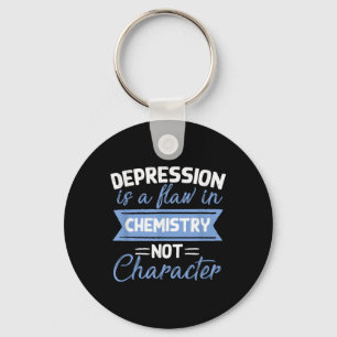 Depression Is A Flaw In Chemistry Suicide Awarenes Key Ring