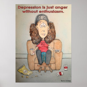 Depression is Just Anger without Enthusiasm Poster