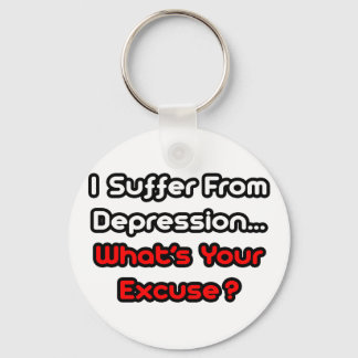 Depression...What's Your Excuse? Key Ring