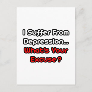 Depression...What's Your Excuse? Postcard