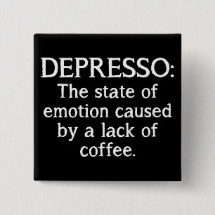 Depresso Funny Coffee Button Badge