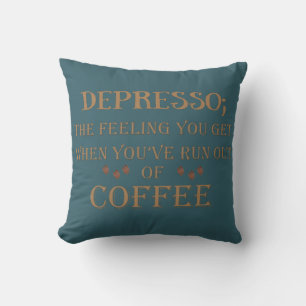 Depresso funny coffee drinker quotes cushion