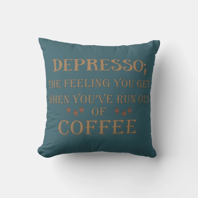 Depresso funny coffee drinker quotes cushion (Front)