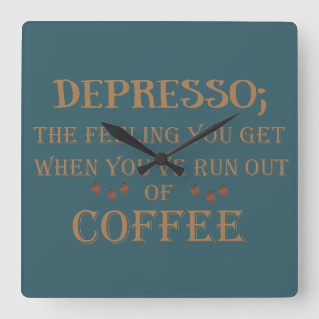 Depresso funny coffee drinker quotes square wall clock (Front)