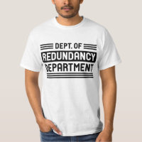 Dept. of Redundancy