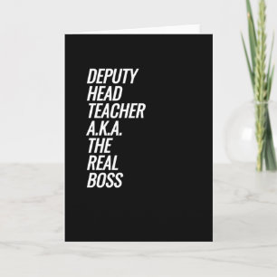 Deputy Head Teacher a.k.a. The Real Boss Card