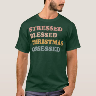 Der8 Stressed Blessed Christmas Obsessed Retro Xma T-Shirt