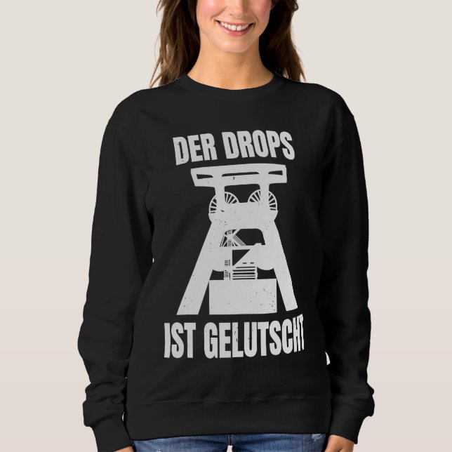 Der Drops Ist Gelutscht Ruhrpottdeutsch Ruhrpott R Sweatshirt (Front)