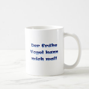 Der frühe Vogel kann mich mal Coffee Mug
