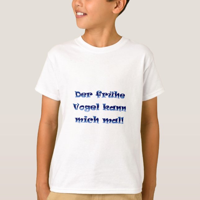 Der frühe Vogel kann mich mal T-Shirt (Front)