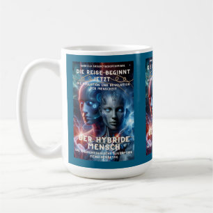 Der hybride Mensch - die Reise beginnt jetzt Coffee Mug