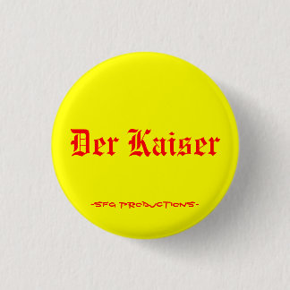 Der Kaiser, -SFG Productions- 3 Cm Round Badge