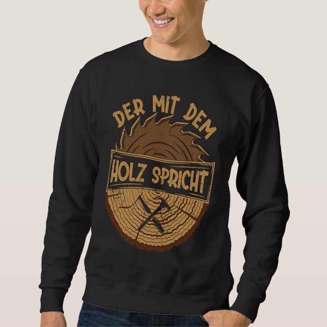Der mit dem Holz spricht Artisan Sawdust Woodworki Sweatshirt (Front)