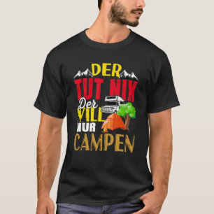 Der Tut Nix Der Will Nur Campen Geboren 1 T-Shirt