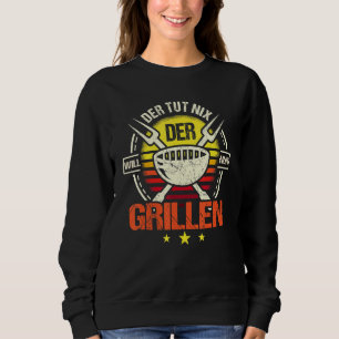 Der Tut Nix Der Will Nur Griller Grill Professiona Sweatshirt