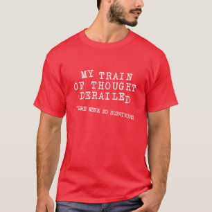 Derailed Train Of Thought Funny T-Shirt