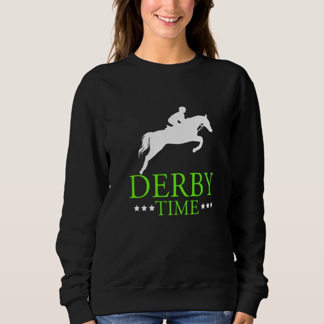 Derby Time Horse Racing Dad Horses Apparel Sweatshirt (Front)