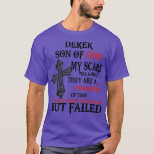 Derek Son Of God My Scars Tell A Story They Are A  T-Shirt