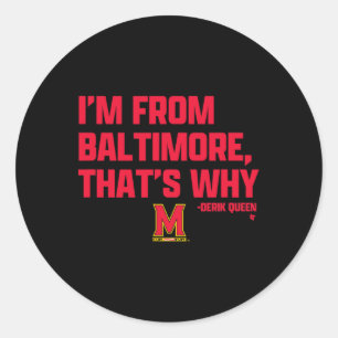 Derik Queen - I'm From Ltimore - Maryland Sketll Classic Round Sticker
