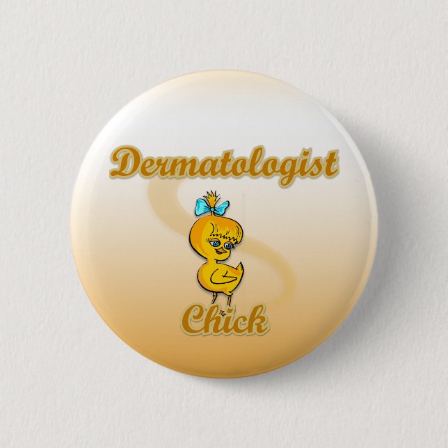 Dermatologist Chick 6 Cm Round Badge (Front)