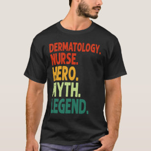 Dermatology Nurse Hero Myth Legend Vintage Dermato T-Shirt