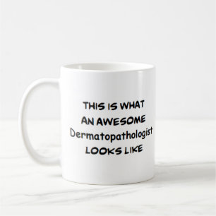 dermatopathologist, awesome coffee mug