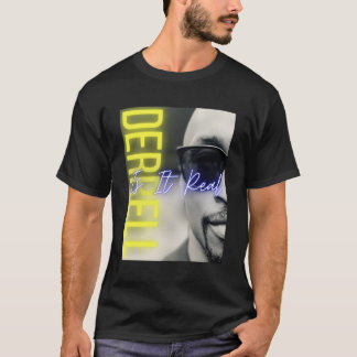 Derrell Is It Real Promo Merchandise T-Shirt