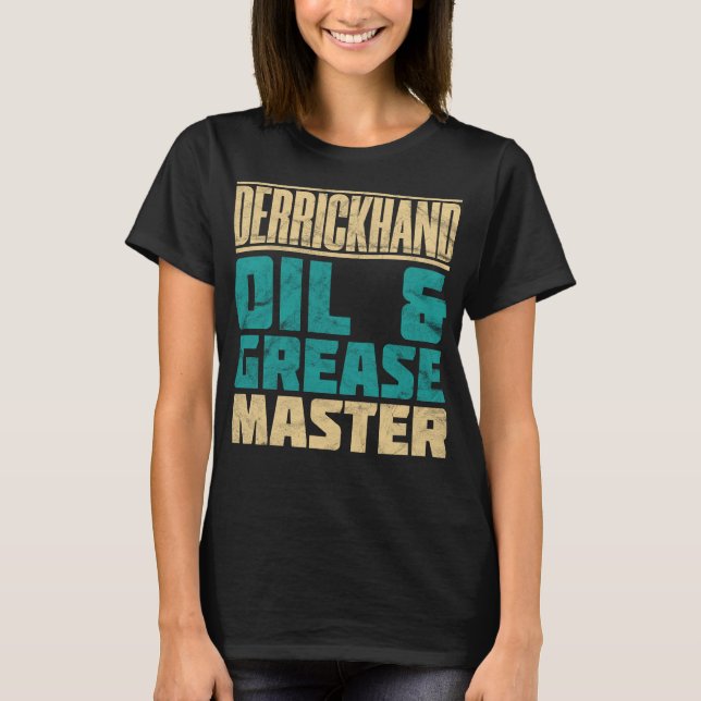 Derrickhand Oil And Grease Master Distressed T-Shirt (Front)