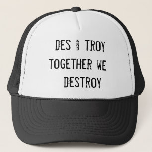 des & troy together we destroy trucker hat