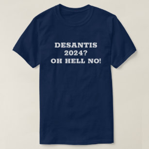 DeSantis 2024? Hell No! T-Shirt