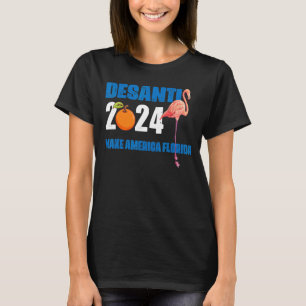 Desantis 2024 Make America Florida Flamingo And Or T-Shirt