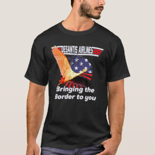 Desantis Airline Bringing The Border To You Florid T-Shirt