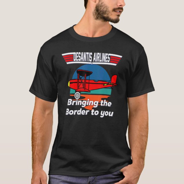 Desantis Airline Bringing the Border to You Florid T-Shirt (Front)