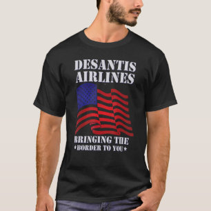 Desantis Airline Bringing the Border to You Martha T-Shirt
