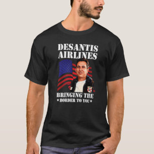 Desantis Airline Bringing the Border to You Martha T-Shirt