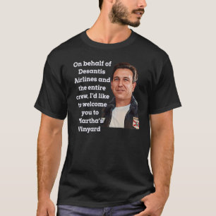 Desantis Airline Bringing the Border to You Martha T-Shirt