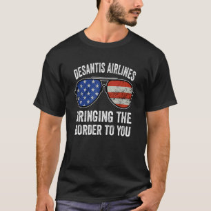 Desantis Airlines Bringing the border to you_20 T-Shirt