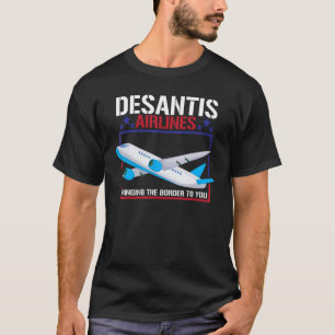 DeSantis Airlines Bringing The Border To You DeSan T-Shirt