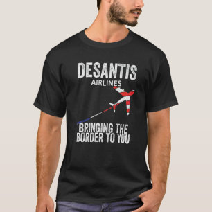 Desantis Airlines Bringing The Border To You  Poli T-Shirt