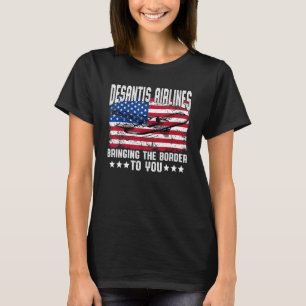 Desantis Airlines Bringing The Border to You Repub T-Shirt