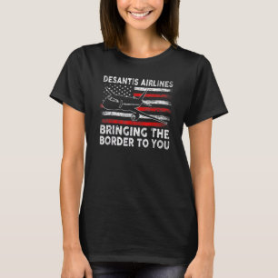 DeSantis Airlines Bringing The Border To You USA F T-Shirt