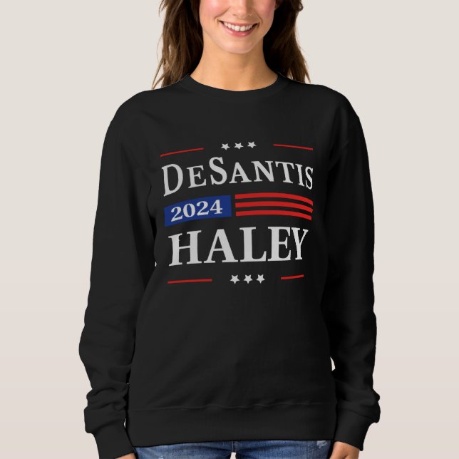 Desantis Haley 2024 American Flag Nikki Haley Ron  Sweatshirt (Front)