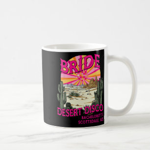 Desert Disco Bride Bridesmaid Scottsdale Bachelore Coffee Mug